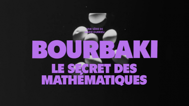 Bourbaki : le secret des mathématiques