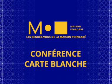 Les rendez-vous de la Maison Poincaré - Conférence Carte blanche