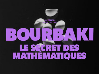 Bourbaki : le secret des mathématiques