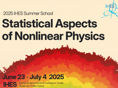 2025 IHES Summer School – Statistical Aspects of Nonlinear Physics