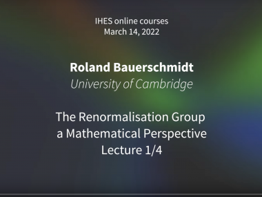 Roland Bauerschmidt - The Renormalisation Group - a Mathematical Perspective
