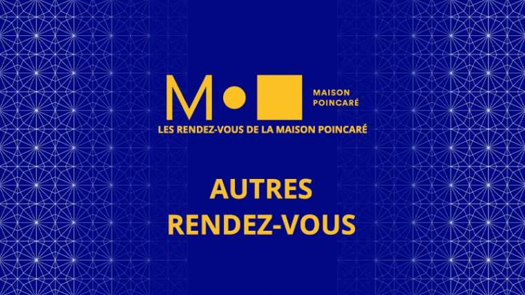 Les rendez-vous de la Maison Poincaré - Autres