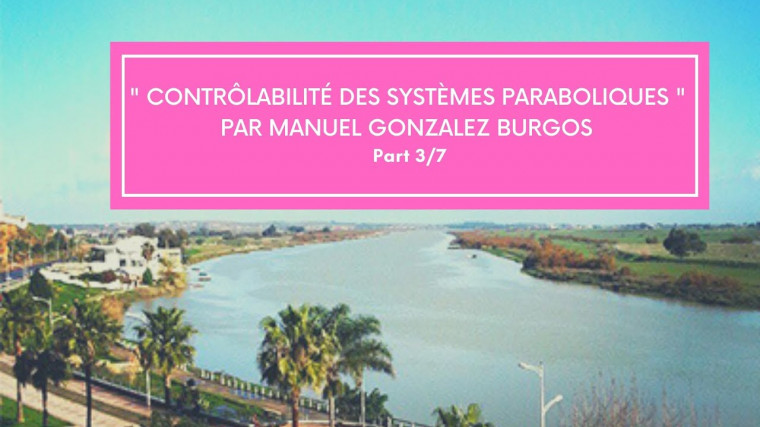 Contrôlabilité des systèmes paraboliques (part 3/7)