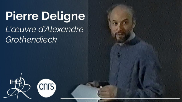 L'œuvre d'Alexandre Grothendieck par Pierre Deligne